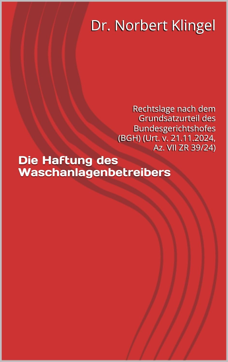 Die Haftung des Waschanlagenbetreibers: Rechtslage nach dem Grundsatzurteil des Bundesgerichtshofes (BGH) (Urt. v. 21.11.2024, Az. VII ZR 39/24)